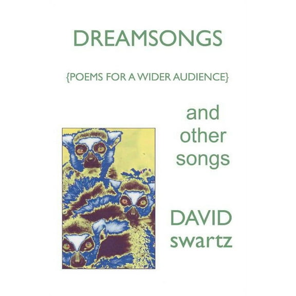 Dreamsongs and Other Songs : Poems for a Wider Audience