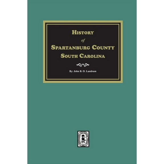 History of Spartanburg County, South Carolina (Paperback)