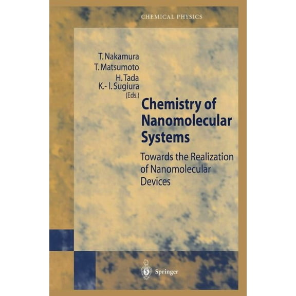 Springer Chemical Physics Chemistry of Nanomolecular Systems: Towards the Realization of Molecular Devices, Book 70, (Paperback)