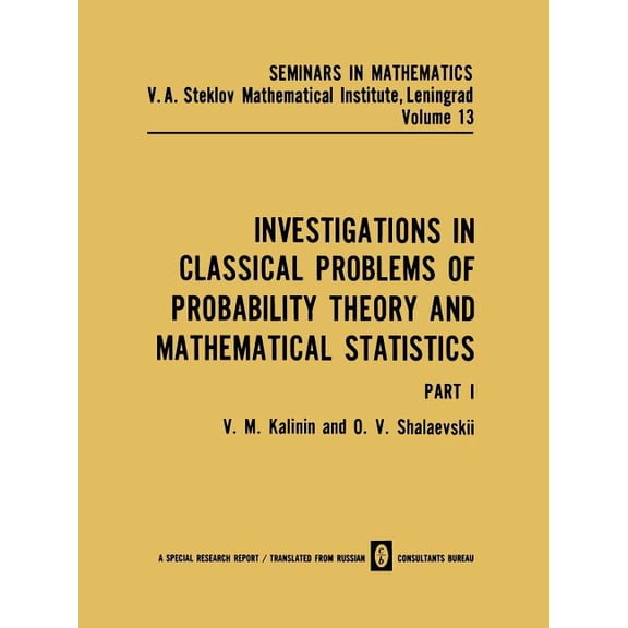Seminars in Mathematics Investigations in Classical Problems of Probability Theory and Mathematical Statistics: Part I, Book 13, (Paperback)