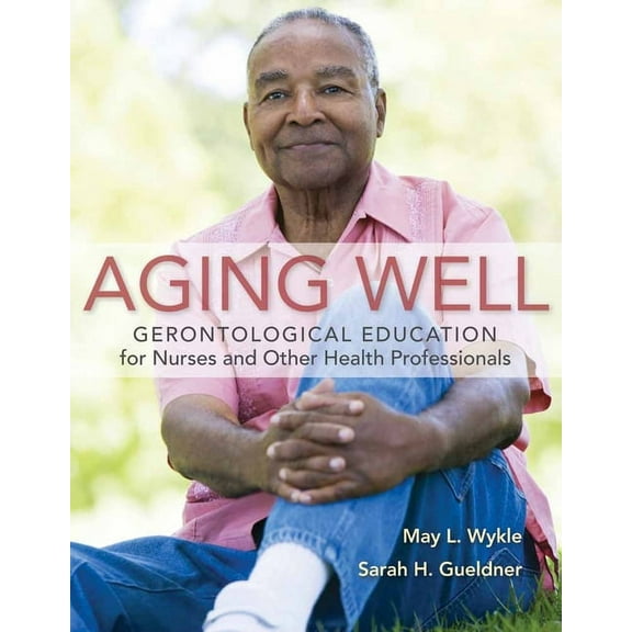 Aging Well: Gerontological Education for Nurses and Other Health Professionals