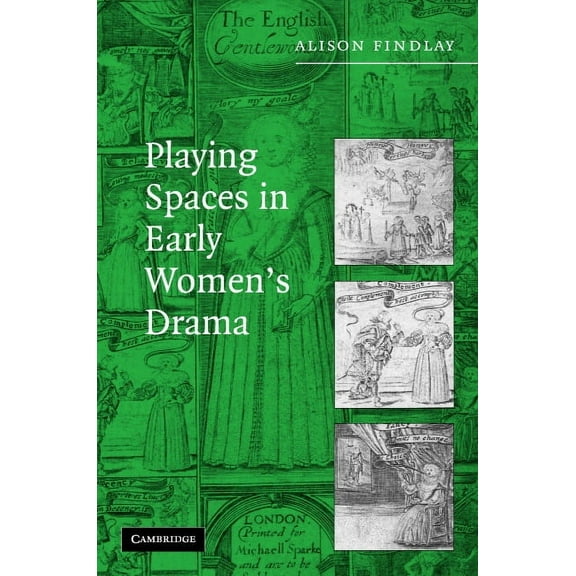 Playing Spaces in Early Women's Drama, (Hardcover)