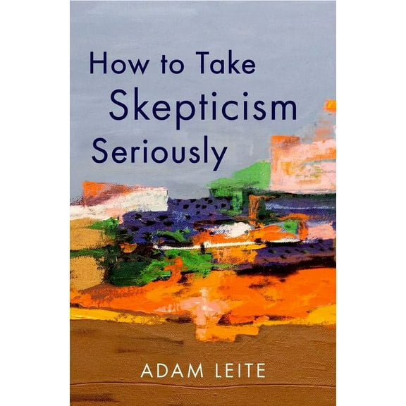 How to Take Skepticism Seriously, (Hardcover)