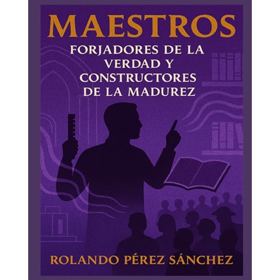 Ministerio Maestros: Forjadores de la Verdad y Constructores de la Madurez, Book 5, (Paperback)