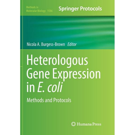 Methods in Molecular Biology Heterologous Gene Expression in E.Coli: Methods and Protocols, Book 1586, (Paperback)