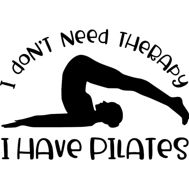 I Dont Need Therapy I Have Pilates Funny Stretching Wall Decals for Walls  Peel and Stick wall art murals Black Small 8 Inch 