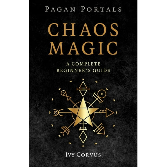 Pagan Portals Pagan Portals - Chaos Magic: A Complete Beginner's Guide, (Paperback)