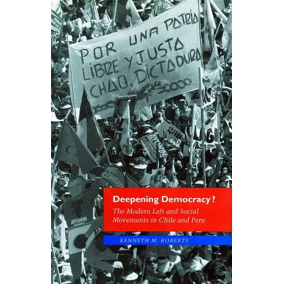 Pre-Owned Deepening Democracy? : The Modern Left and Social Movements in Chile and Peru (Paperback)