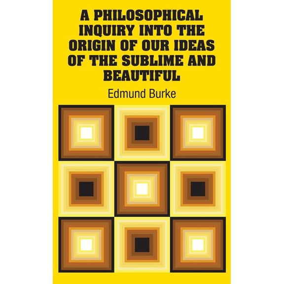 A Philosophical Inquiry Into the Origin of our Ideas of the Sublime and Beautiful (Hardcover)