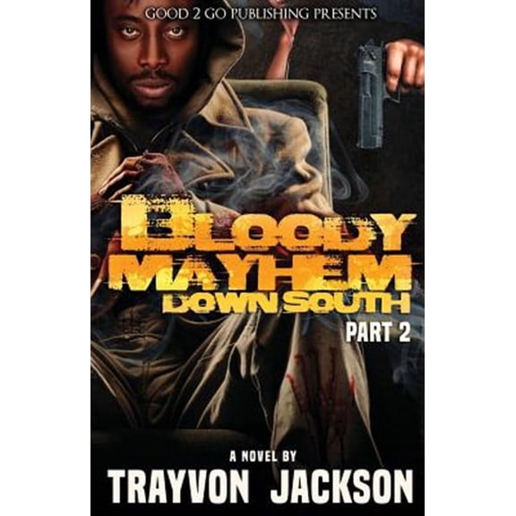 Bloody Mayhem Down South 2 -- Trayvon D. Jackson