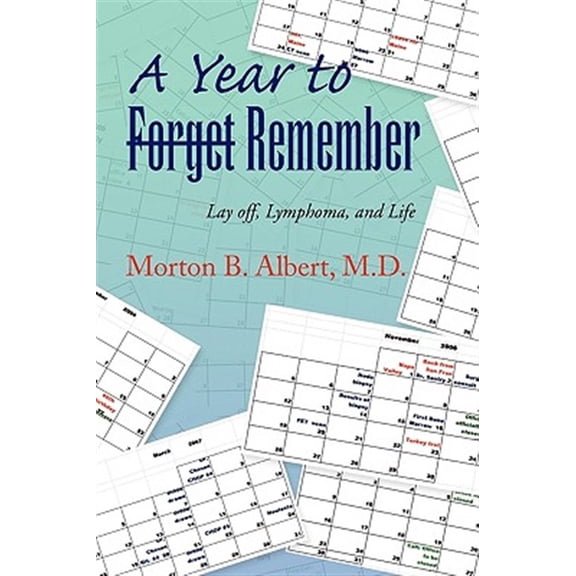 Pre-Owned Year to Forget Remember : Lay Off, Lymphoma, and Life