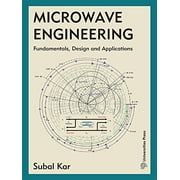 Microwave Engineering: Fundamentals, Design And Applications - Subal Kar