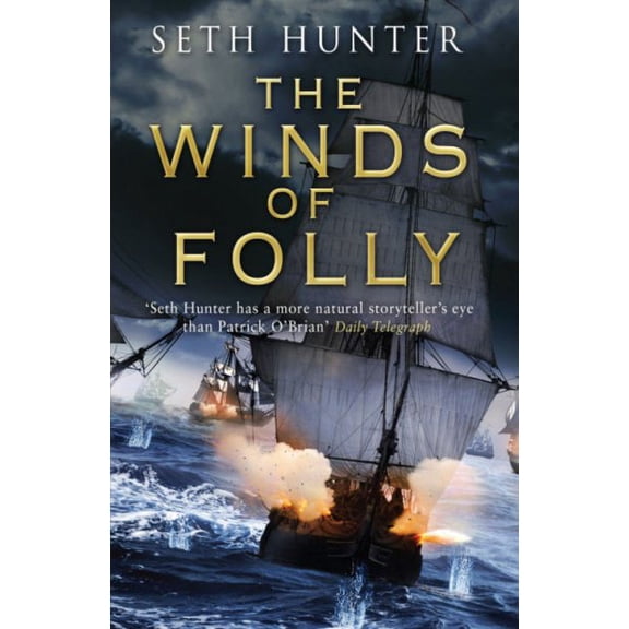 Winds of Folly : A Twisty Nautical Adventure of Thrills and Intrigue Set During the French Revolution
