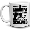 thumbnail image 2 of Grandpa Mug - If Grandpa Can't Fix It We're All Screwed G-Pa 11 Oz White Ceramic Grandpa Coffee Mug - Funny Grad Coffee Mug - Papa Mug Gift Ideas for The Best Grandfather, Granddaddy for Birthday, 2 of 2