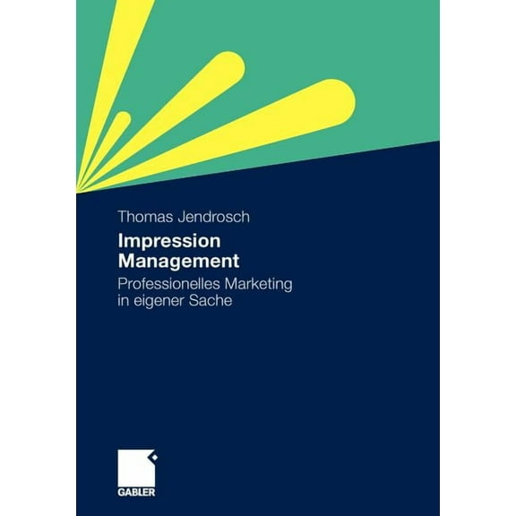 Impression Management: Professionelles Marketing in Eigener Sache, (Paperback)