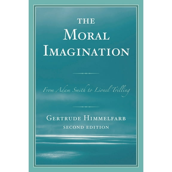 Moral Imagination: From Adam Smith to Lionel Trilling, (Paperback)