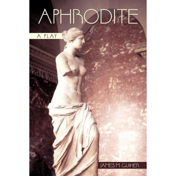 Aphrodite : A Play