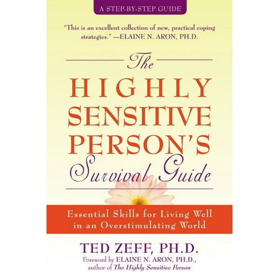 The Highly Sensitive Person's Survival Guide : Essential Skills for Living Well in an Overstimulating World (Paperback)