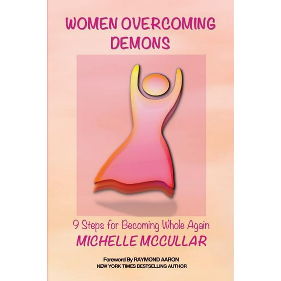 Women Overcoming Demons: 9 Steps for Becoming Whole Again  Paperback  Michelle McCullar