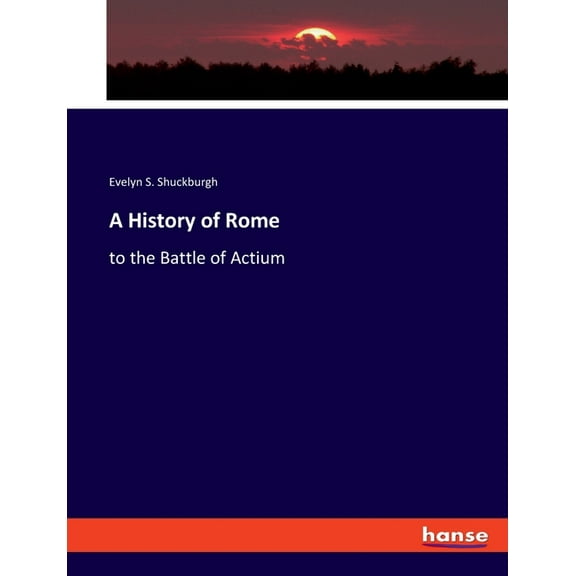 A History of Rome : to the Battle of Actium (Paperback)