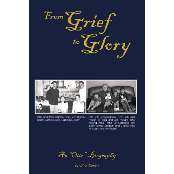 From Grief to Glory: An Otto-Biography (Paperback) by Otto Rieke