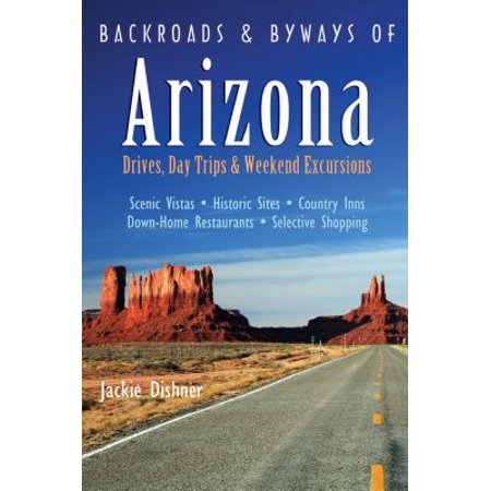 Backroads Amp Byways Of Arizona Drives Day Trips Amp Weekend
