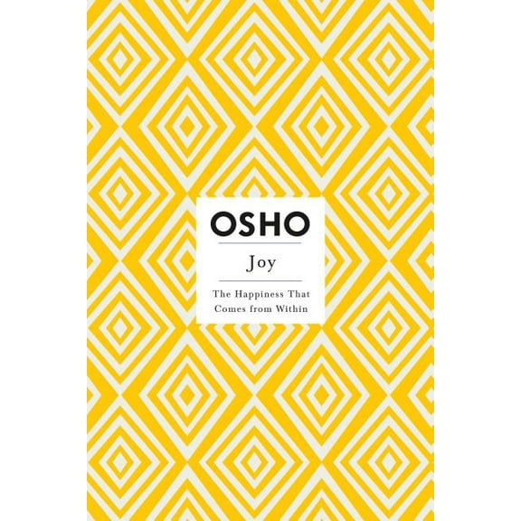 Osho Insights for a New Way of Living Joy: The Happiness That Comes from Within, (Paperback)