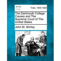 The Dartmouth College Causes and the Supreme Court of the United States (Paperback)