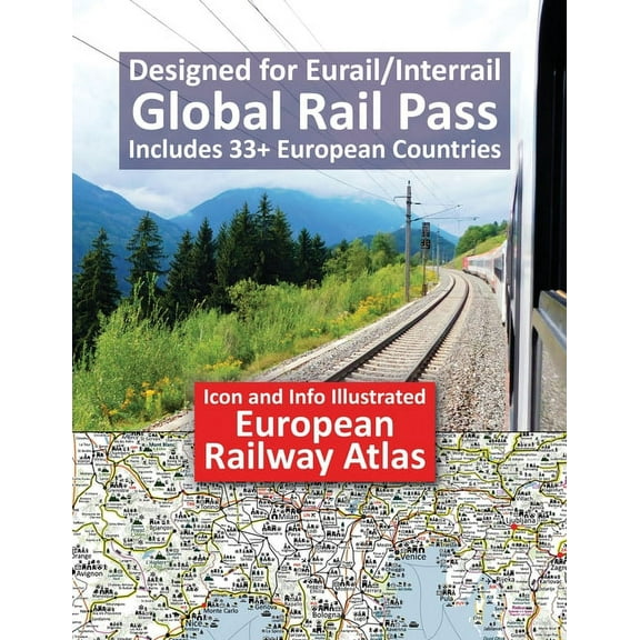 Icon and Info Illustrated European Railway Atlas: Designed for Eurail/Interrail Global Rail Pass - Includes 33  European, (Paperback)