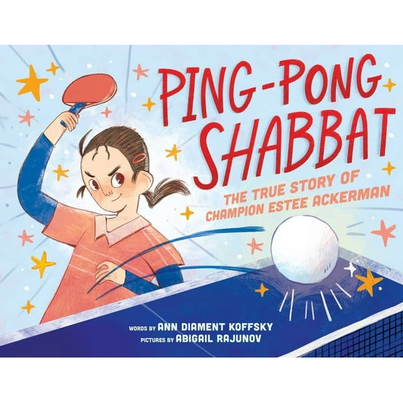 Ping-Pong Shabbat: The True Story of Champion Estee Ackerman, (Hardcover)