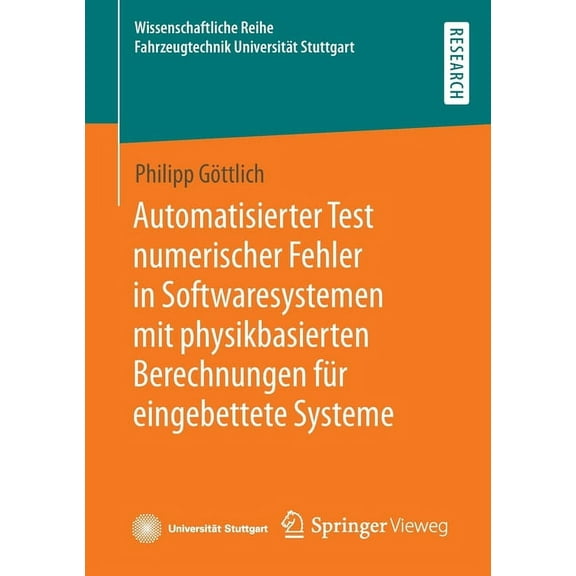 Wissenschaftliche Reihe Fahrzeugtechnik Automatisierter Test Numerischer Fehler in Softwaresystemen Mit Physikbasierten Berechnungen Für Eingebettete Systeme, (Paperback)