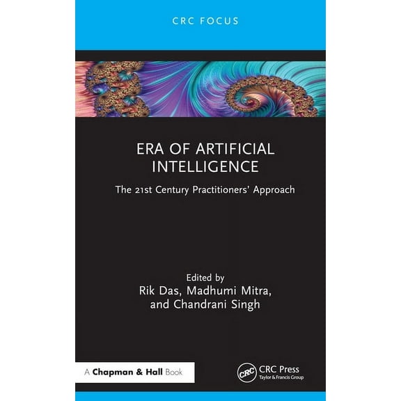 Era of Artificial Intelligence: The 21st Century Practitioners' Approach, (Hardcover)
