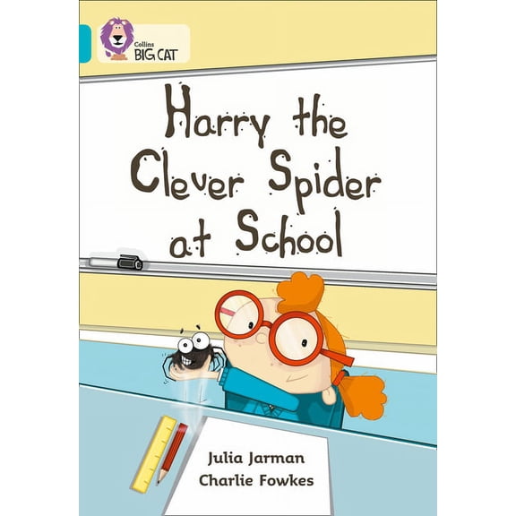 Collins Big Cat Harry the Clever Spider at School: Band 07/Turquoise, (Paperback)