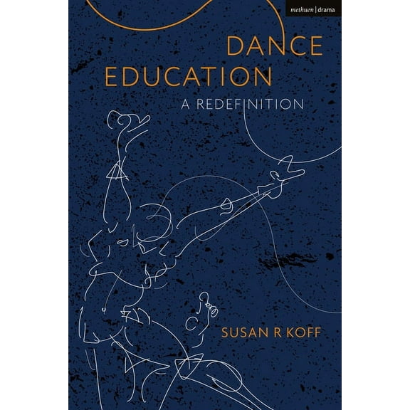 Dance Education: A Redefinition, (Paperback)
