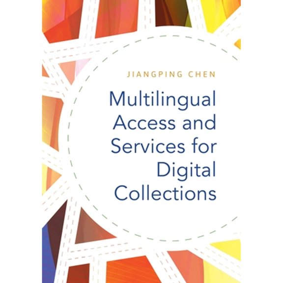 Pre-Owned Multilingual Access and Services for Digital Collections (Paperback) by Jiangping Chen