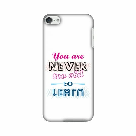iPod Touch 6th Gen Case - Never Too Old To Learn, Hard Plastic Back Cover, Slim Profile Cute Printed Designer Snap on Case with Screen Cleaning (Best Way To Play Ipod In Old Car)