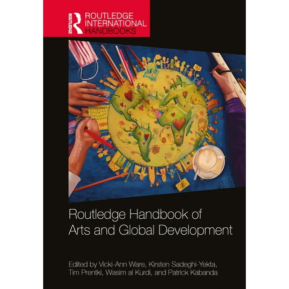 Routledge International Handbooks Routledge Handbook of Arts and Global Development, (Hardcover)