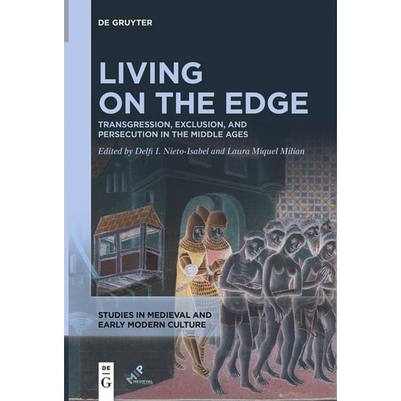 Studies in Medieval and Early Modern Cul Living on the Edge: Transgression, Exclusion, and Persecution in the Middle Ages, Book 83, (Paperback)