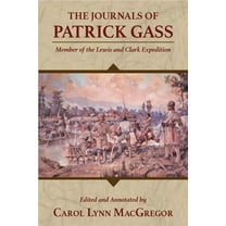 Lewis & Clark Expedition The Journals of Patrick Gass: Member of the Lewis and Clark Expedition, (Paperback)