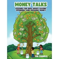Money Talks: Lessons for Kids About Saving, Spending, and Growing Money, (Hardcover)