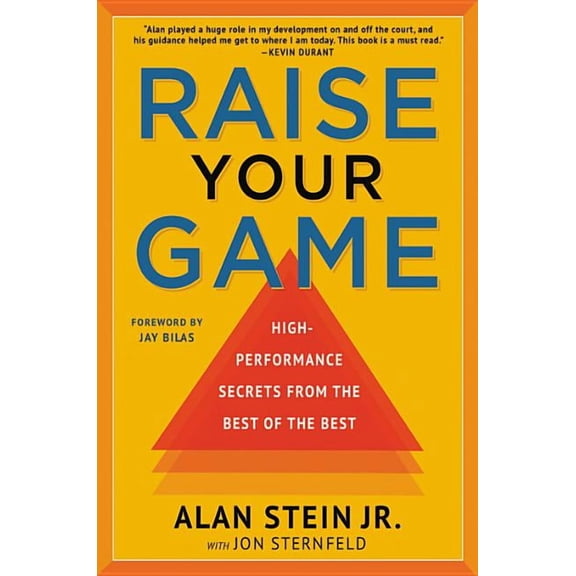 Raise Your Game: High-Performance Secrets from the Best of the Best, (Hardcover)