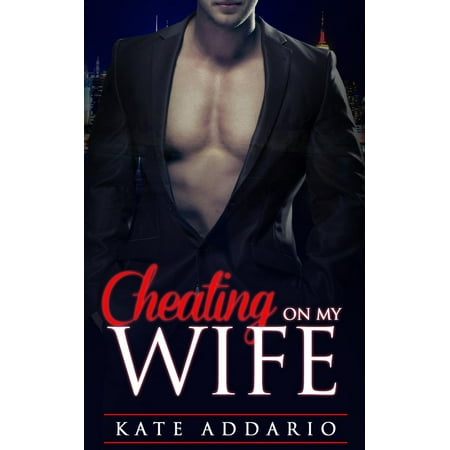 Cheating on My Wife - eBook (Best Way To Catch My Wife Cheating)