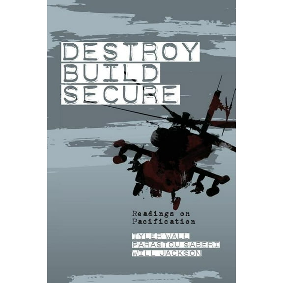 Destroy, Build, Secure: Readings on Pacification (Paperback)