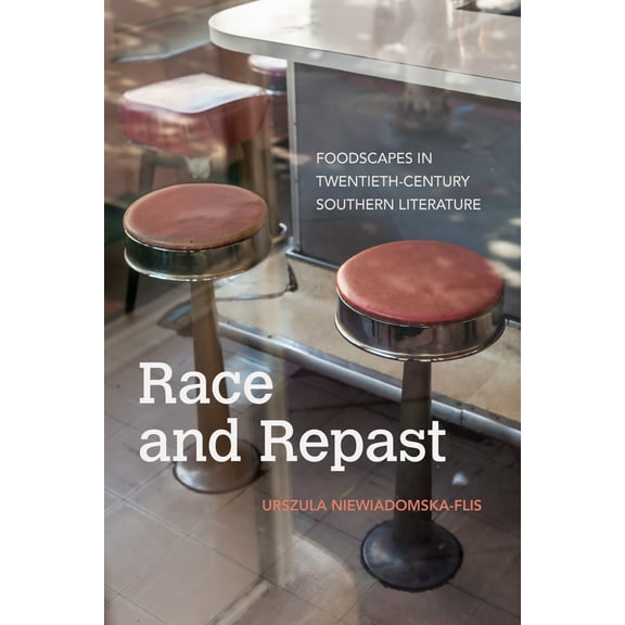 Food and Foodways: Race and Repast : Foodscapes in Twentieth-Century Southern Literature (Paperback)