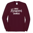 thumbnail image 2 of Wild Bobby Make Heaven Crowded Inspirational/Christian Men Long Sleeve Shirt, Maroon, 3X-Large, 2 of 5