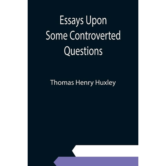Essays Upon Some Controverted Questions, (Paperback)