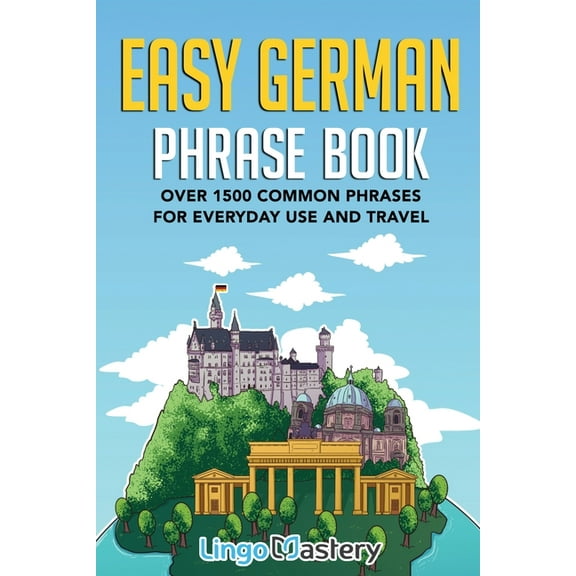 Easy German Phrase Book: Over 1500 Common Phrases For Everyday Use And Travel, (Paperback)