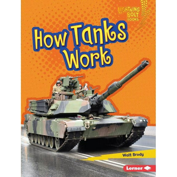 Lightning Bolt Books (R) -- Military Machines: How Tanks Work (Hardcover)