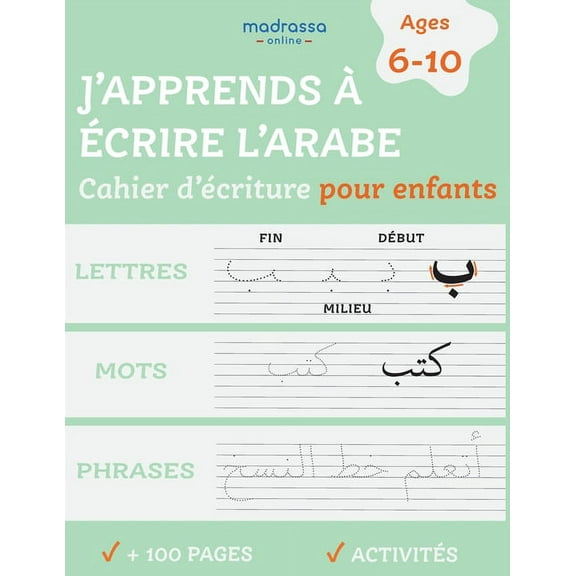 J'apprends à Ecrire l'Arabe: Cahier d'Ecriture pour Enfants. Pour l'Ecriture des Lettres, des Mots et des Phrases., (Paperback)