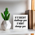 thumbnail image 5 of Zomyto 7"x7" Encouraging Quotes Wooden Box Sign Uplifting If It Doesn't Challenge You It Won't Change You Wood Sign Decor Mindset Wooden Block Sign, 5 of 7